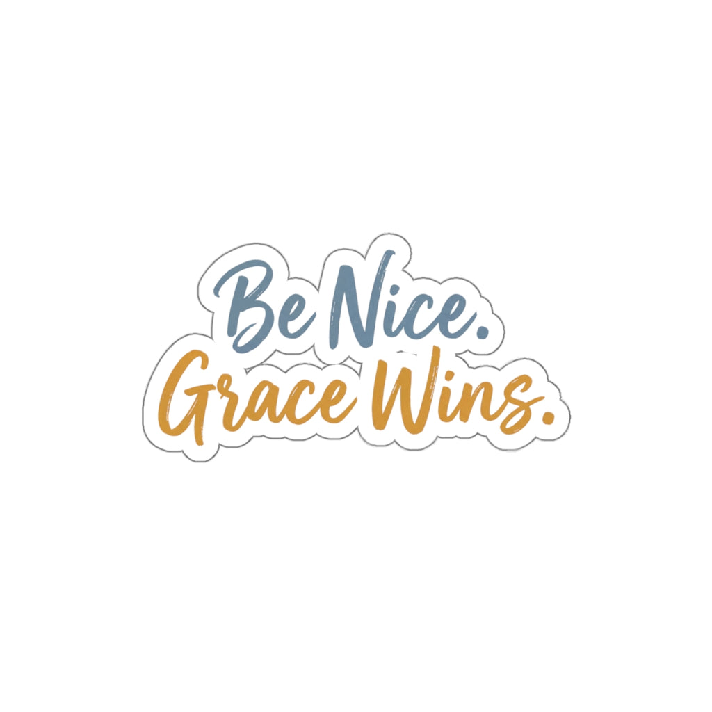 Be Nice Grace Wins Die-Cut Sticker on white background