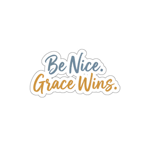 Be Nice Grace Wins Die-Cut Sticker on white background